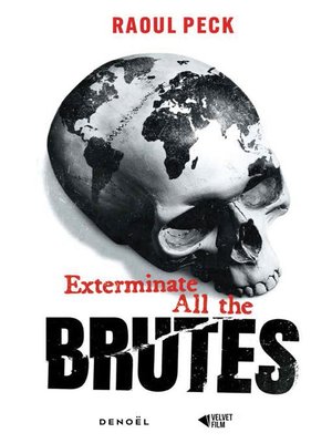cover image of Exterminate all the brutes